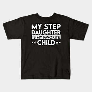 My Step Daughter is my Favorite Child Funny Family Gift Kids T-Shirt